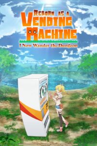 Reborn as a Vending Machine, I Now Wander the Dungeon Anime Series by Crunchyroll Available Now in Hindi